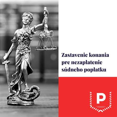 Priebeh zastavenia súdneho konania pre nezaplatenie poplatku