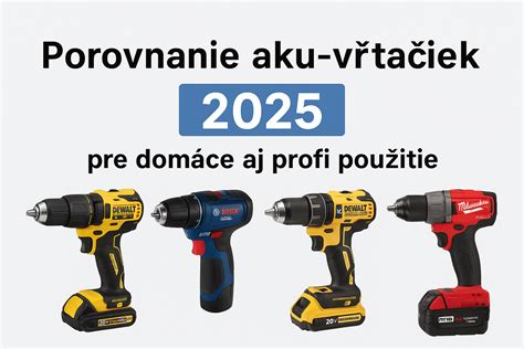 porovnanie aku skrutkovača a aku vŕtačky